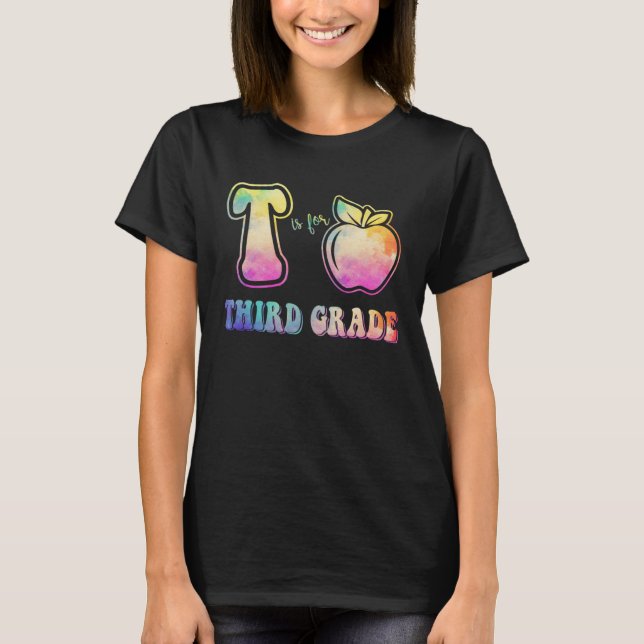 3rd Grade Teacher  is for Third Grade Tie Dye Appl T-Shirt (Front)