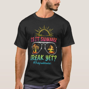 3rd Grade Teacher Is It Summer Break Yet Sunset Su T-Shirt