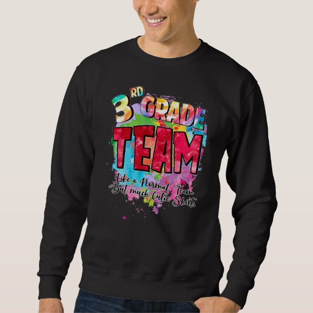 3rd Grade Team Like A Normal Team But Much Cutie Sweatshirt (Front)