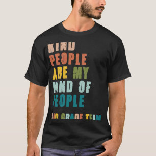 3rd Grade Team Teacher Kind People Are My Kind Of T-Shirt