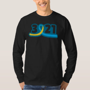 3rd March World Down Syndrome Awareness 3 21 T-Shirt