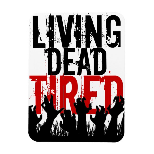 3x4" Living Dead Tired Magnet (Vertical)