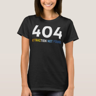 404 Attraction Not Found, Funny Aroace Pride, Aro  T-Shirt