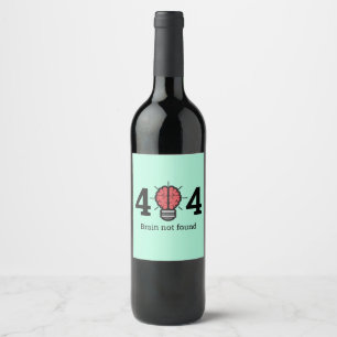 404 Brain Not Found Funny Wine Label
