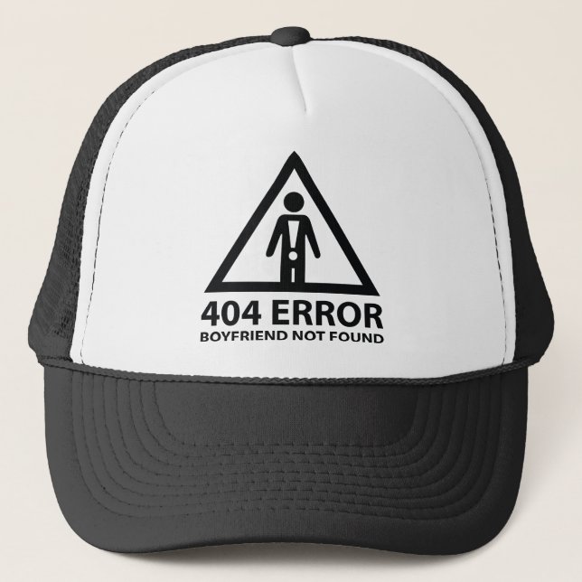 404 Error Boyfriend Not Found Trucker Hat (Front)