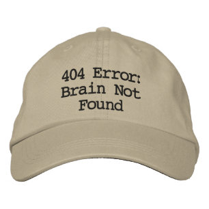 404 Error: Brain Not Found Embroidered Hat