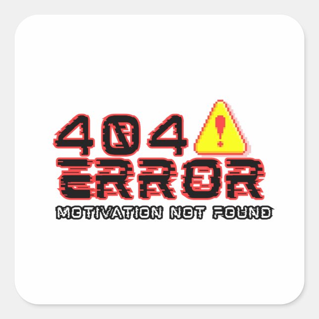 404 Error – Motivation Not Found Square Sticker (Front)