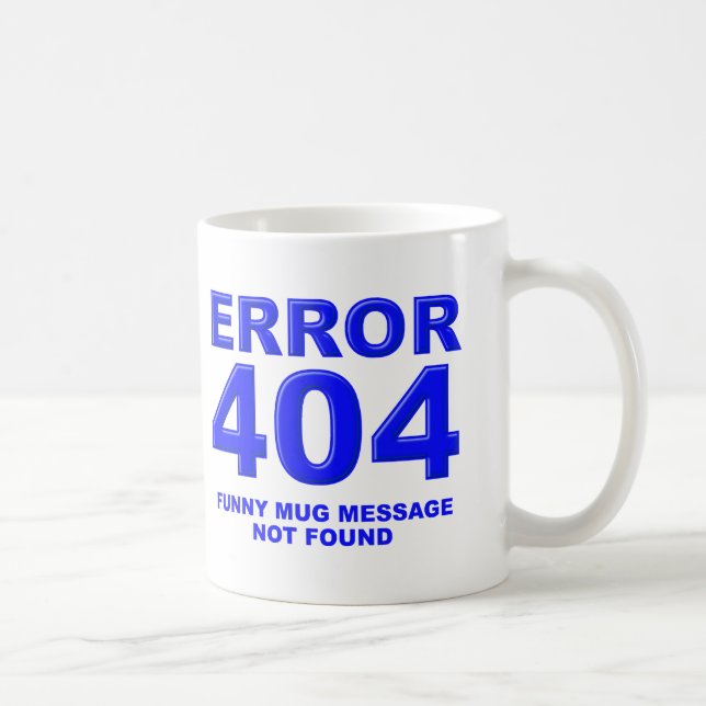 404 Message Not Found Funny Mug (Right)