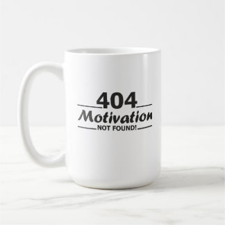 404. Motivation Not Found!  Coffee Mug