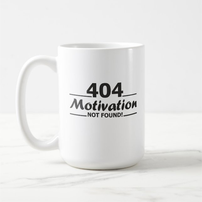 404. Motivation Not Found!  Coffee Mug (Left)