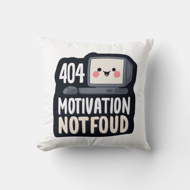 404 Motivation Not Found – Cute Lazy Day Throw Pillow (Front)