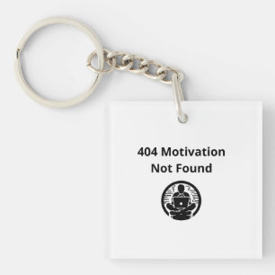 404 Motivation Not Found Keychain