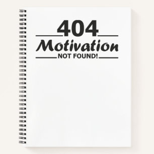 404. Motivation Not Found! Notebook
