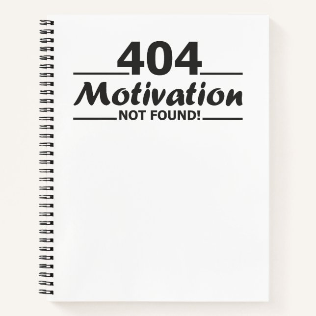 404. Motivation Not Found!  Notebook (Front)