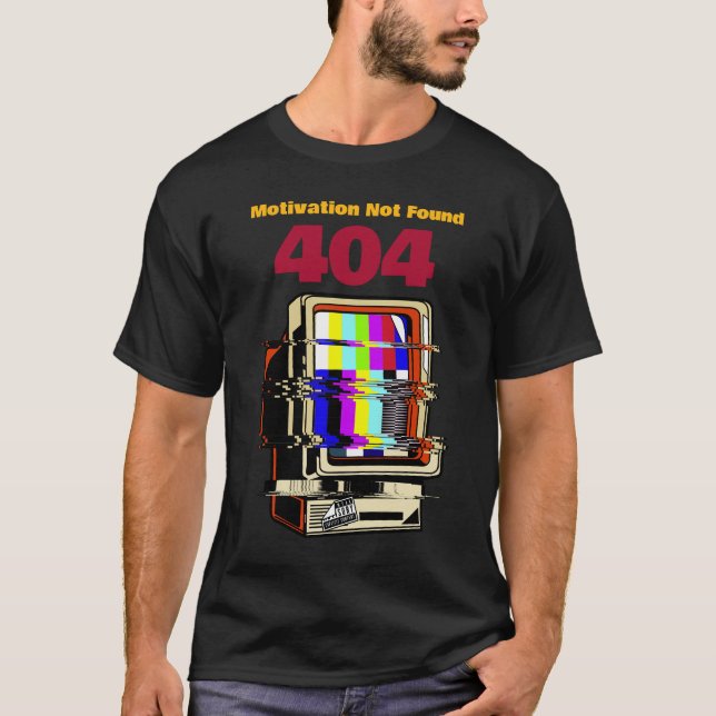  404: Motivation Not Found T-Shirt (Front)