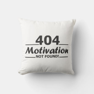 404. Motivation Not Found! Throw Pillow
