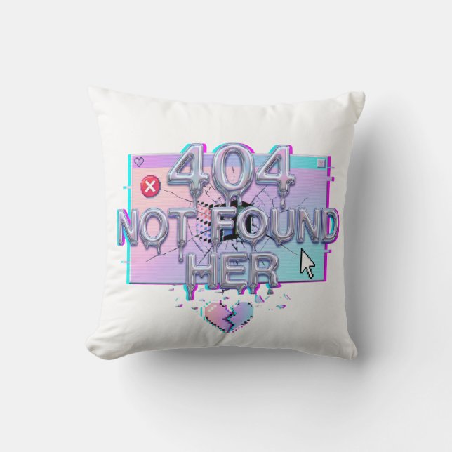 404 Not Found Her Y2K Glitch Funny Breakup Single  Throw Pillow (Front)