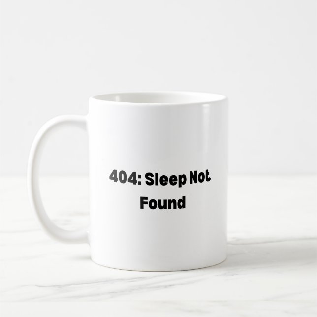404 Sleep Not Found Mug – Funny Developer  (Left)