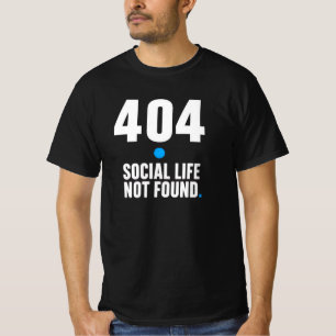 404 Social Life Not Found – Programmer T-Shirt