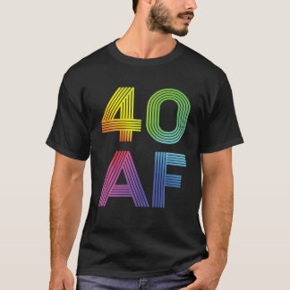 40 AF, 40Th Birthday, For Men T-Shirt