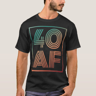 40 Af 40th Birthday Forty Years Old Retro T-Shirt