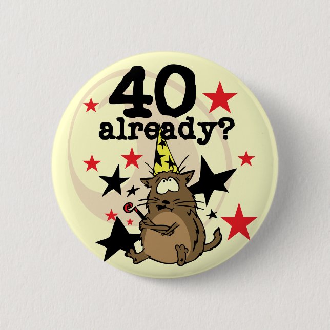 40 Already Birthday 2 Inch Round Button (Front)