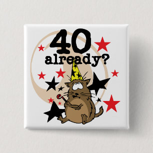 40 Already Birthday 2 Inch Square Button