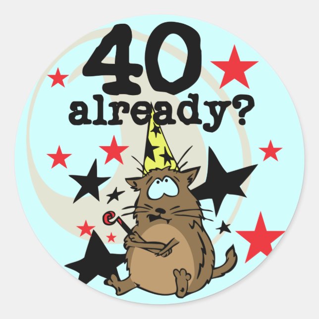 40 Already Birthday Classic Round Sticker (Front)