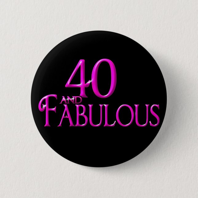 40 and Fabulous 2 Inch Round Button (Front)