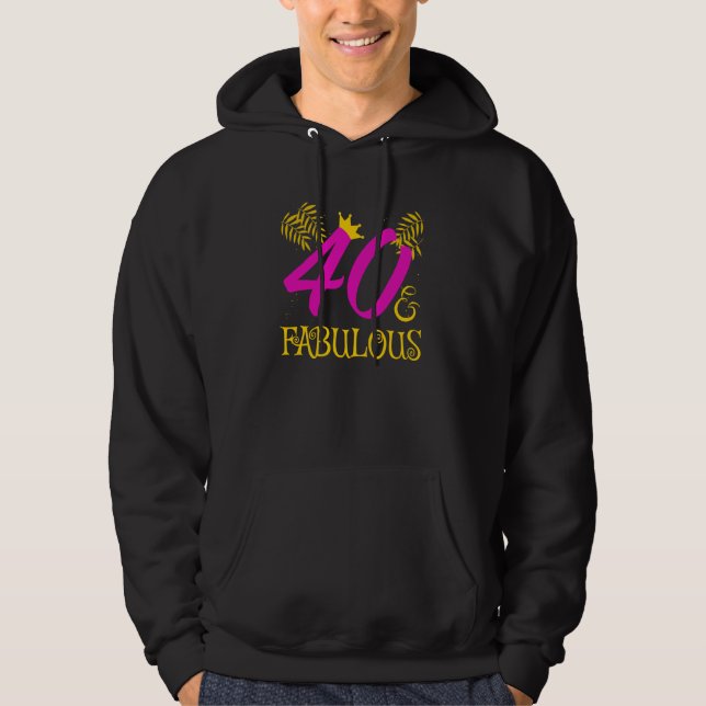 40 And Fabulous  40 And Fabulous  For Women Hoodie (Front)