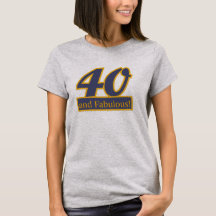 40 and Fabulous 40th BIRTHDAY T-Shirt