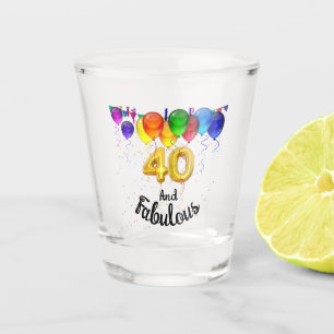 40 and fabulous birthday balloons shot glass