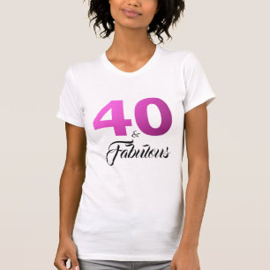 40 and Fabulous Birthday Gift T-Shirt