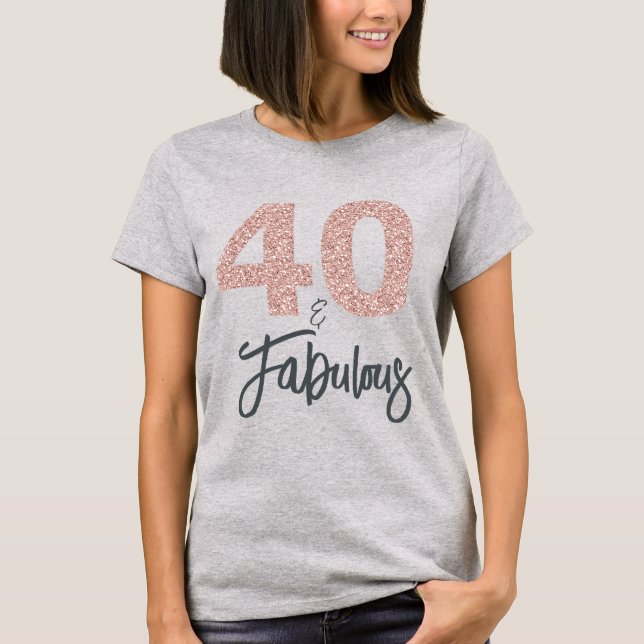 40 and Fabulous Birthday Gift T-Shirt (Front)