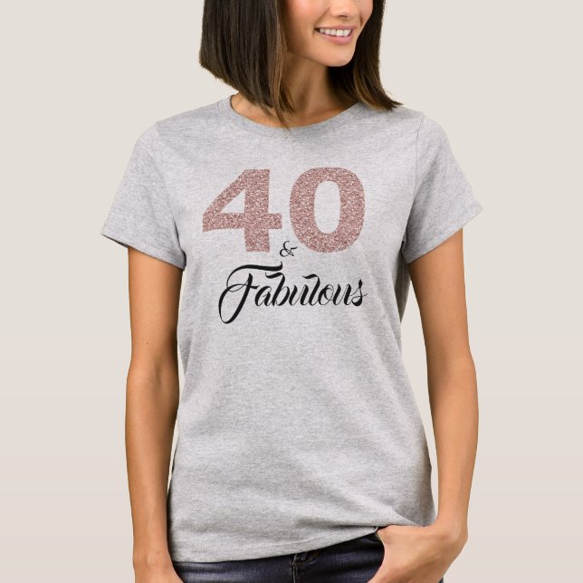 40 and Fabulous Birthday Gift T-Shirt (Front)