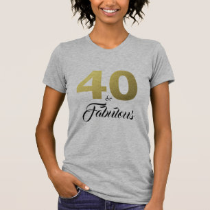 40 and Fabulous Birthday Gift T-Shirt