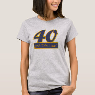 40 and Fabulous BIRTHDAY T-Shirt