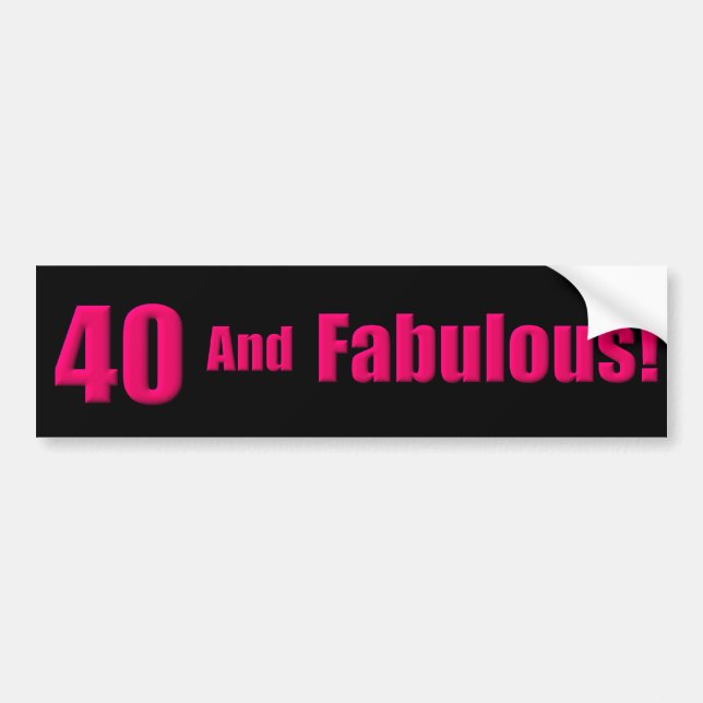 40 and Fabulous Bumper Sticker (Front)