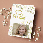40 and Fabulous Gold Glitter Photo 40th Birthday Card<br><div class="desc">40 and Fabulous Gold Glitter Photo 40th Birthday Card. Modern birthday card with trendy typography and faux gold glitter spots. The design has a custom photo and name. You can change or erase the text inside. Make personalized 40th birthday card for her.</div>
