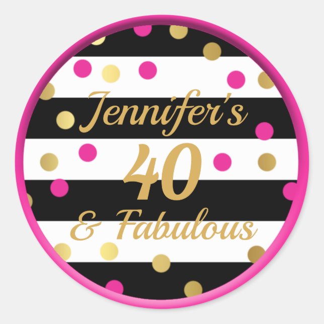 40 and Fabulous Hot Pink Black White Gold Classic Round Sticker (Front)