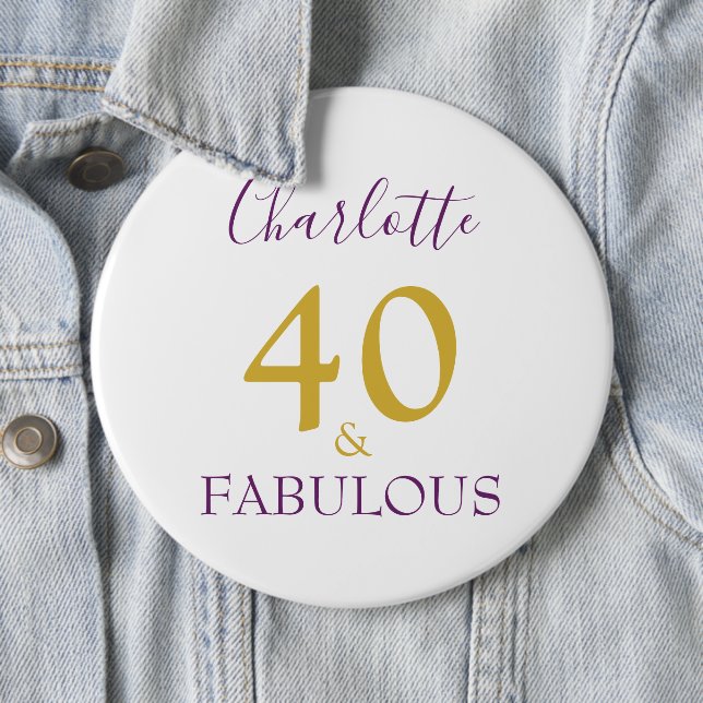 40 and Fabulous Modern 40th Birthday 6 Inch Round Button (In Situ)