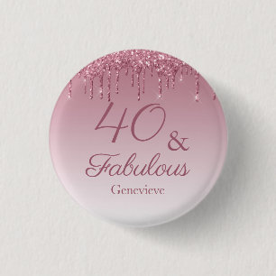 40 and Fabulous Rose Gold Pink Dripping Glitter 1 Inch Round Button