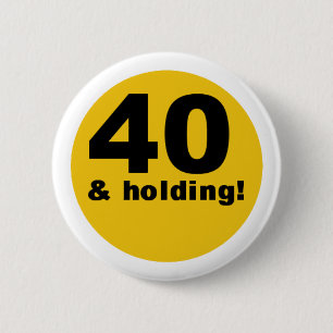 40 and Holding 2 Inch Round Button