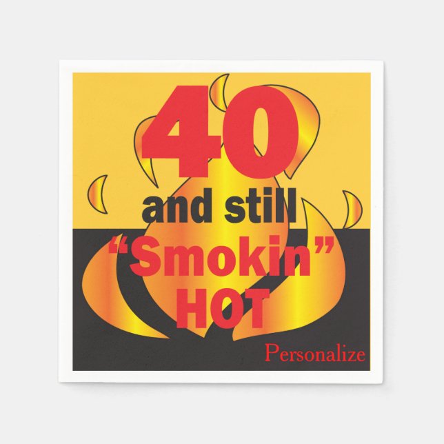 40 and Still Smokin Hot - 40th Birthday Napkin (Front)