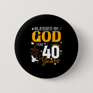 40 Birthday Blessed By God For 40 Years Old 40th B 2 Inch Round Button