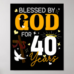 40 Birthday Blessed By God For 40 Years Old 40th B Poster