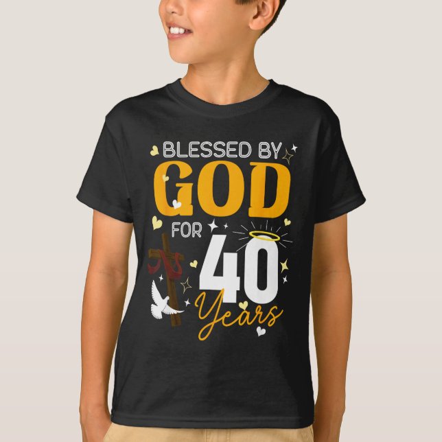 40 Birthday Blessed By God For 40 Years Old 40th B T-Shirt (Front)