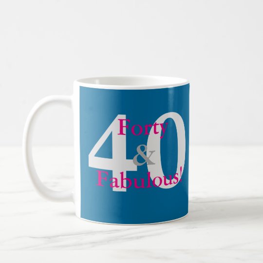40 & Fabulous! Fun Custom Birthday Blue & Hot Pink Coffee Mug