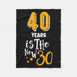 40 Is A New 30 Funny 40 Years Quotes Birthday 40 1 Fleece Blanket