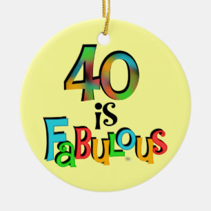 40 is Fabulous Birthday T-shirts and Gifts Ceramic Ornament